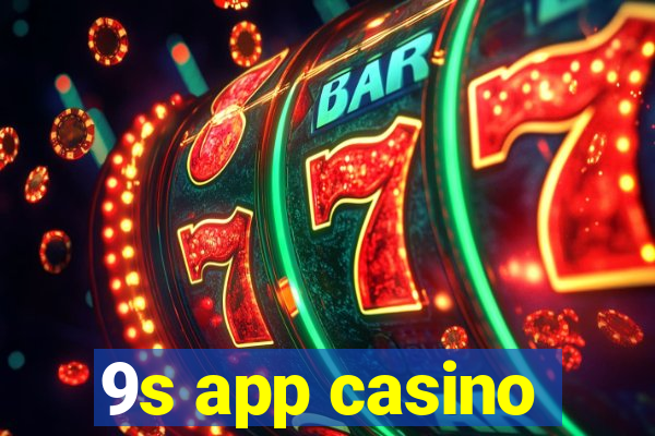 9s app casino